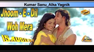 jhoom e dil woh mera 15th august 1993 sonic jhankar kumar sanu alka yagnik geet mahal