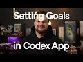 Run long tasks in Codex using goals
