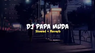 Download DJ PAPA MUDA Slow viral tiktok 🎶🎧 MP3