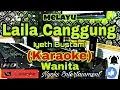 Download Lagu LAILA CANGGUNG - Iyeth Bustami (KARAOKE) Melayu || Nada Wanita BES=DO [Sedang]