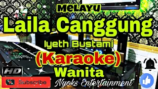 Download LAILA CANGGUNG - Iyeth Bustami (KARAOKE) Melayu || Nada Wanita BES=DO [Sedang] MP3