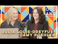Julia Louis-Dreyfus Good Hang with Amy Poehler