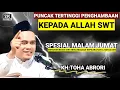 🔴 PUNCAK TERTINGGI PENGHAMBAAN KEPADA ALLAH SWT - KH.TOHA ABRORI TERBARU