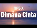 Download Lagu Dimana Cinta - Tipe x ( Lyrics )