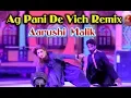 Aarushi  Malik - Ag Pani De Vich Remix - New Dance 2019 - Zafar Production Official