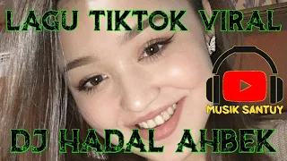 Download Lagu Tiktok Viral Dj Hadal Ahbek MP3