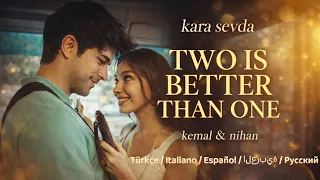 kemal u0026 nihan two is better than one kara sevda endless love amor eterno fmv tr it es ar ru 