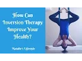 What Is Inversion Therapy And What Are The Benefits Of Inversion Therapy