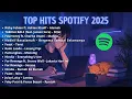 Download Lagu TOP HITS SPOTIFY 2025 TANPA IKLAN🎶 Lagu Indonesia Terpopuler \u0026 Viral Terbaru | Playlist Spotify Hits
