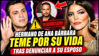 🔴ÚLTIMA HORA HACE UNAS HORAS ! HERMANO DE ANA BÁRBARA TEME POR SU VIDA ! Denuncia al Esposo !!