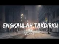 Weni - Engkaulah Takdirku - Lirik