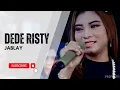 Download Lagu JABLAY Voc DEDE RISTY I LIVE MUSIC '' DEDE RISTY '' GANJENE PANTURA