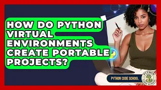 How Do Python Virtual Environments Create Portable Projects - Python Code School