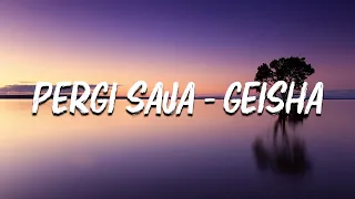 geisha pergi saja lirik