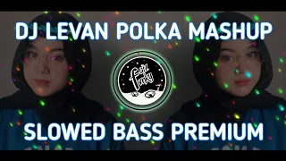 dj levan polka mashup slowed bass premium