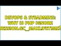 DevOps SysAdmins Why is PHP ignore session gc - maxlifetime 2 Solutions