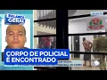 Lagu Corpo do cabo Fabrício é encontrado, e polícia investiga se ele foi julgado pelo tribunal do crime