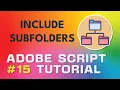 Adobe Script Tutorial 15 Batch Process Subfolders