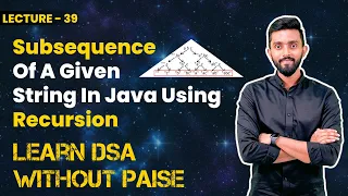 Subsequence Of A Given String In Java Using Recursion FREE DSA Course in JAVA Lecture 39