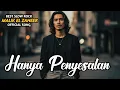 Lagu HANYA PENYESALAN - LAGU SLOW ROCK MALAYSIA POWERFULL | LAGU CINTA PENUH EMOSI \u0026 PENYESALAN | TERBARU