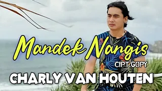 Download CHARLY VAN HOUTEN I MANDEK NANGIS I LIRIK VIDIO MP3