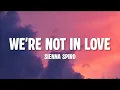 SIENNA SPIRO - We're Not In Love (Lirik)