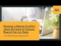 Resolve a Merge Conflict when Bringing A Feature Branch Up-to-Date