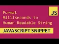 Convert Milliseconds to Human Readable String Format - Javascript Tutorial