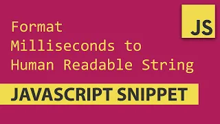 Convert Milliseconds to Human Readable String Format - Javascript Tutorial