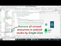 Remove all unused resources in android studio Remove unused resources in android studio