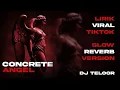 Lagu BREAKBEAT CONCRETE ANGEL SLOW REVERB 2026| LIRIK CONCRETE ANGEL VIRAL TIKTOK | DJ TELOOR 