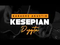 Download Lagu Kesepian - Dygta ( Karaoke Akustik )