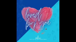 esha loved by you official audio 