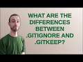 What are the differences between gitignore and gitkeep