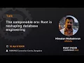The composable era Rust is reshaping database engineering