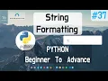 String Formatting using Python Python Beginner to Advance in Hindi