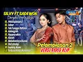 Download Lagu Sadewok Ft Silvy Kumalasari - PELAMPIASAN 2 - SABAR - TAK TUNGGU BALIMU || DANGDUT TERBARU 2025