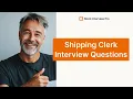 Sample Interview Questions for Shipping Clerk with Answers