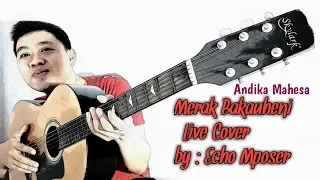Download Merak Bakauheni - Andika Mahesa || Cover Echo Mposer MP3