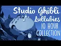 Studio Ghibli Lullabies To Get To Sleep 2021! | 10 Hours Of Soothing Lullaby Renditions