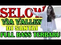 REMIX VIA VALLEN SELOW FULL BASS DJ SANTAI