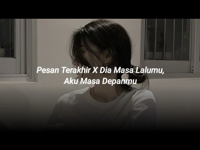 Download MP3 pesan terakhir X dia masa lalumu, aku masa depanmu (sped up + reverb) tiktok version