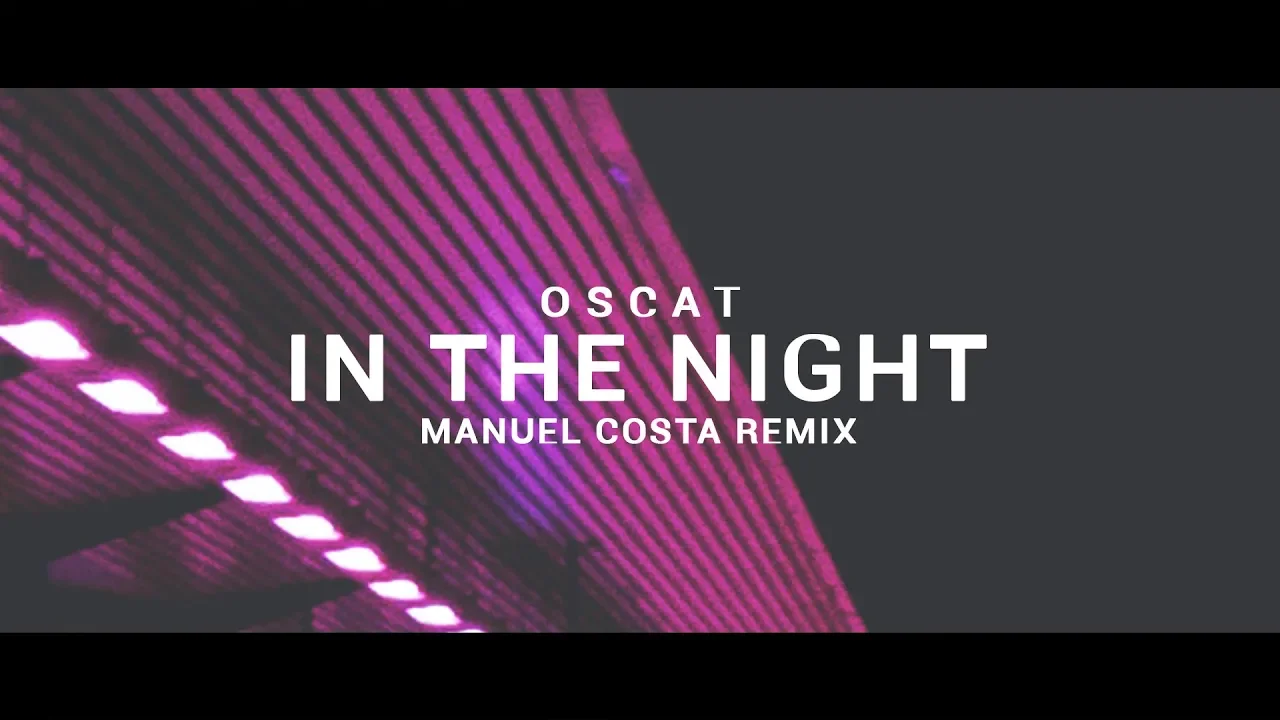 Oscat - In The Night (Manuel Costa Remix) // House 2019