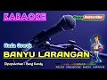 Download Lagu BANYU LARANGAN -Bung Rendy- KARAOKE