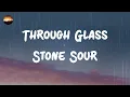 Stone Sour - Through Glass (Lyrics)