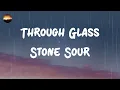 Download Lagu Stone Sour - Through Glass (Lyrics)