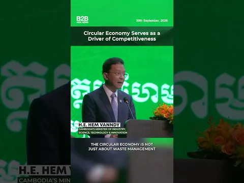 Circular Economy Serves as a Driver of Competitiveness - H.E. Hem Vanndy