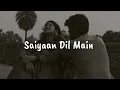 Saiyaan Dil Main | Vylom | Lyrics | The Musix