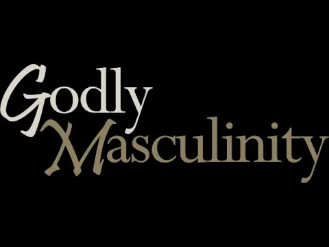 Godly Masculinity Session Two