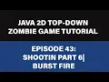Java 2D Zombie Game Tutorial - 43 Shooting Part 6 Burst fire